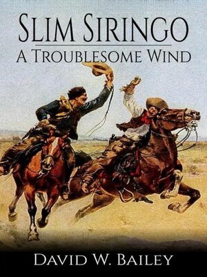 cover image of Slim Siringo--A Troublesome Wind--Book 2